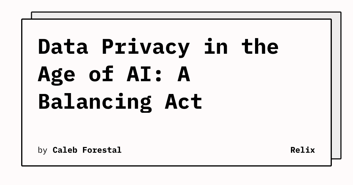 Data Privacy in the Age of AI: A Balancing Act | Relix
