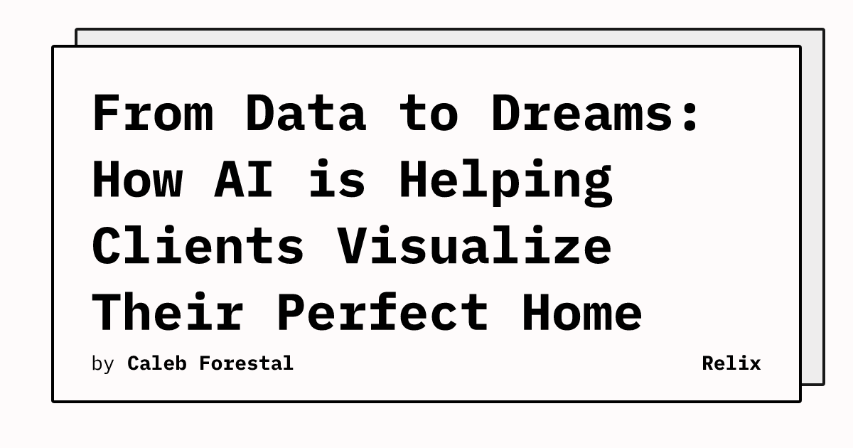 From Data to Dreams: How AI is Helping Clients Visualize Their Perfect ...
